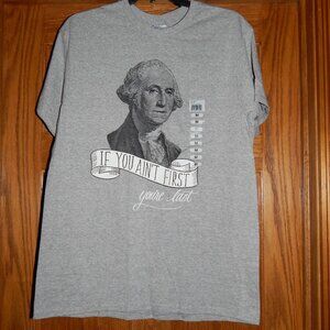 NEW Size M George Washington Presidents Day Shirt If You Ain't First You're Last